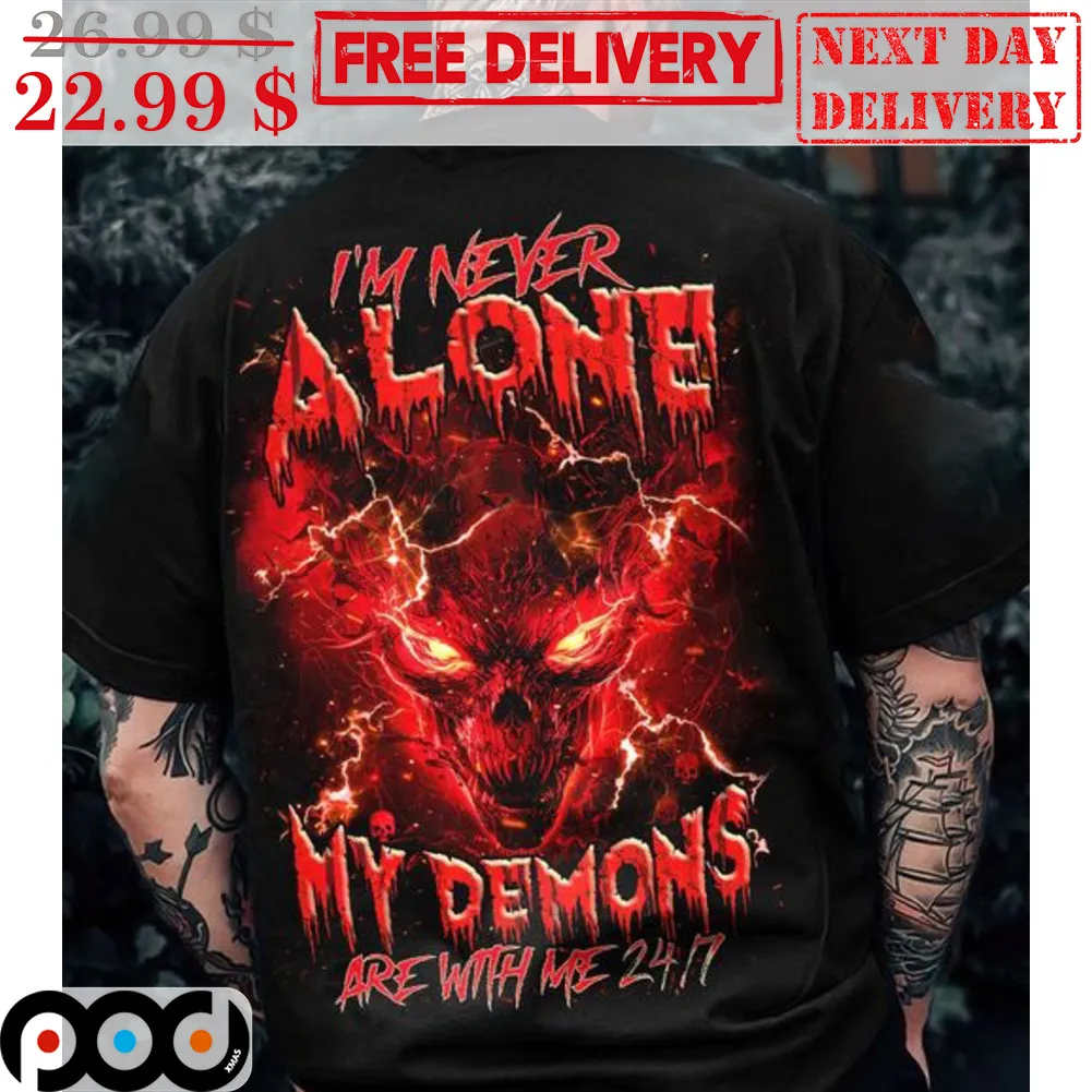 Skull Demon I'm Never Alone My Demons Are With Me 24 7 Shirt