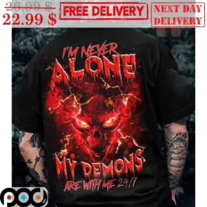 Skull Demon I'm Never Alone My Demons Are With Me 24 7 Shirt