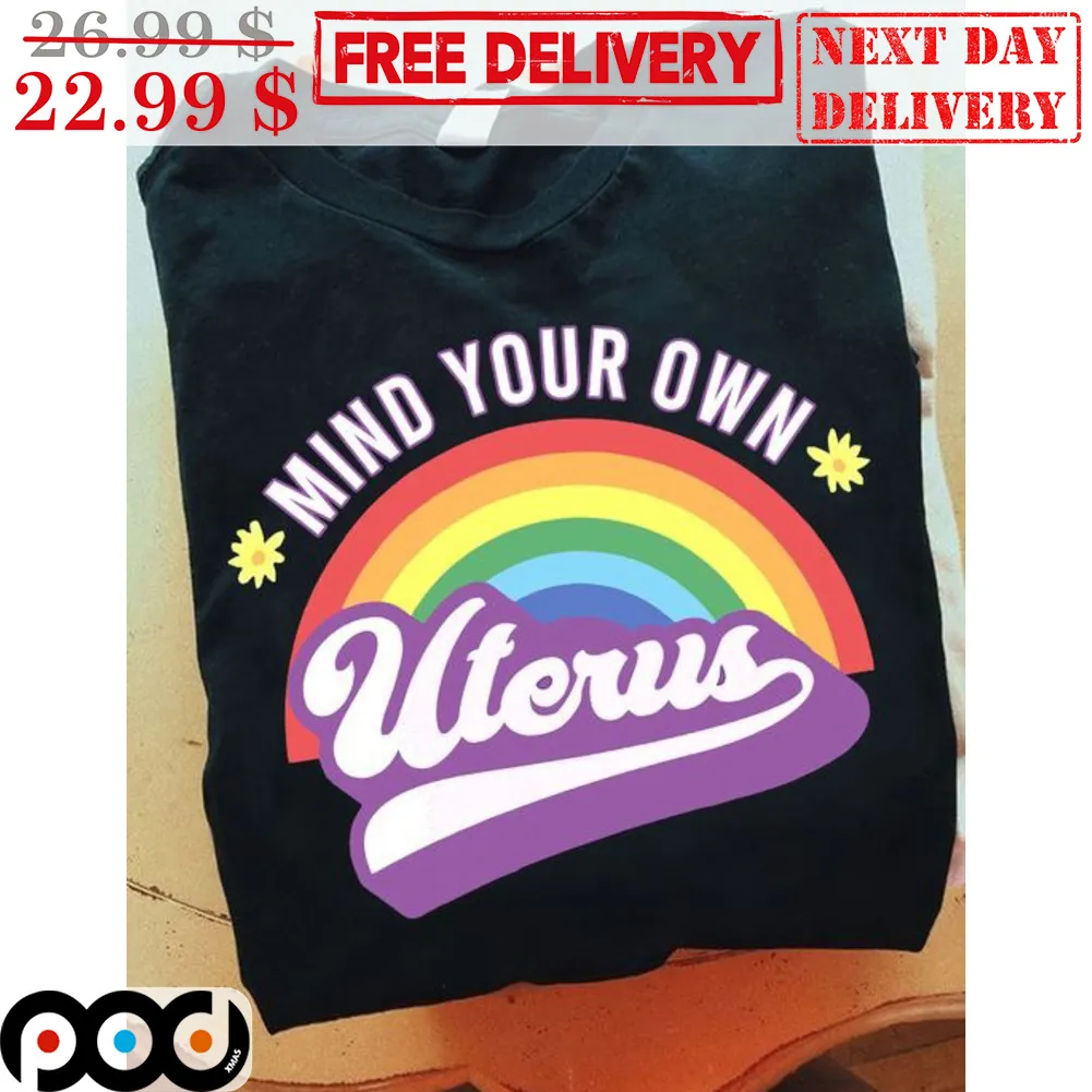 Rainbow Mind Your Own Uterus Shirt