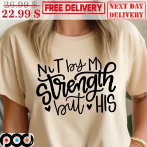 Not By My Strength But His Shirt