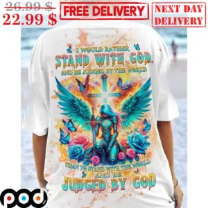Warrior Cross Wings I Would Rather Stand With God And Be Judged By The World Shirt