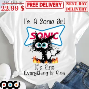 Black I'm A Sonic Girl It's Fine Everything Is Fine Shirt