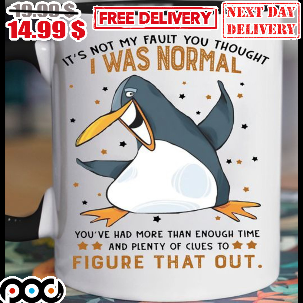 Penguin It's Not My Fault You Thought I Was Normal Mug