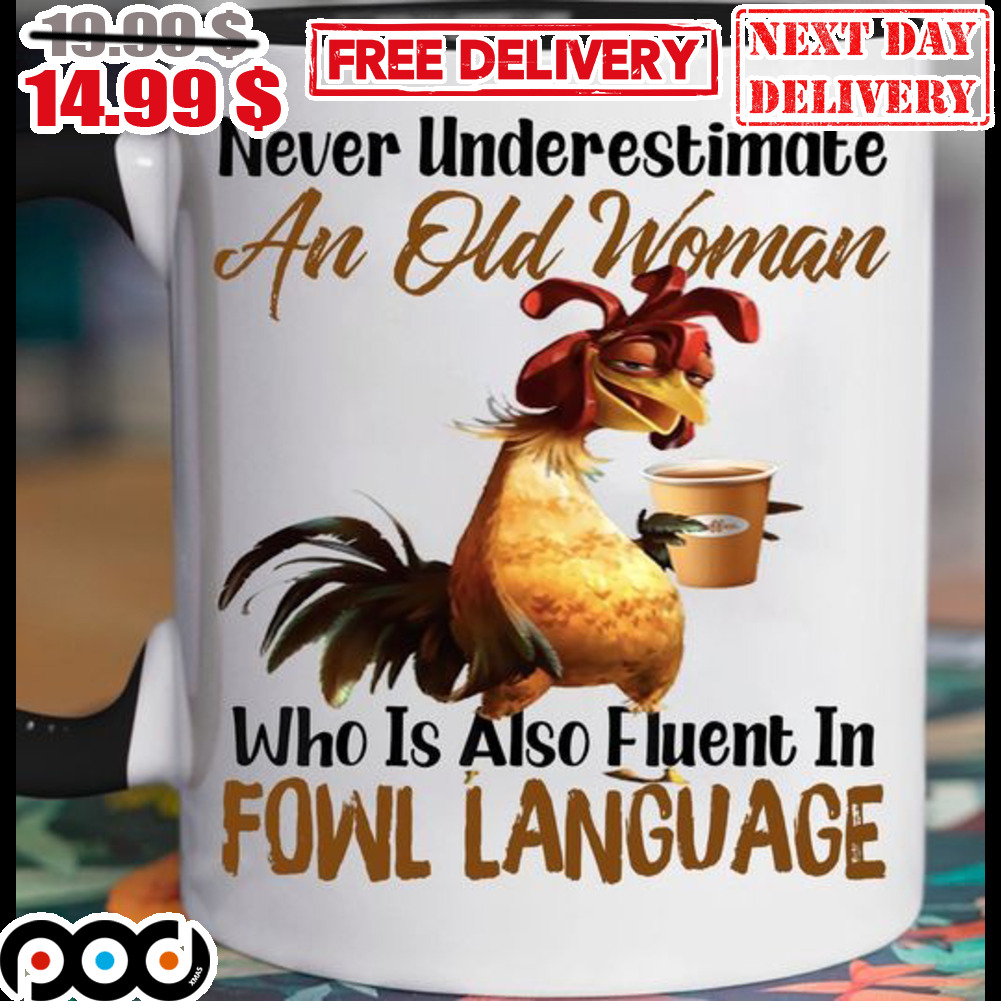 Rooster Never Underestimate An Old Woman Who Is Also Fluent In Fowl Language Mug