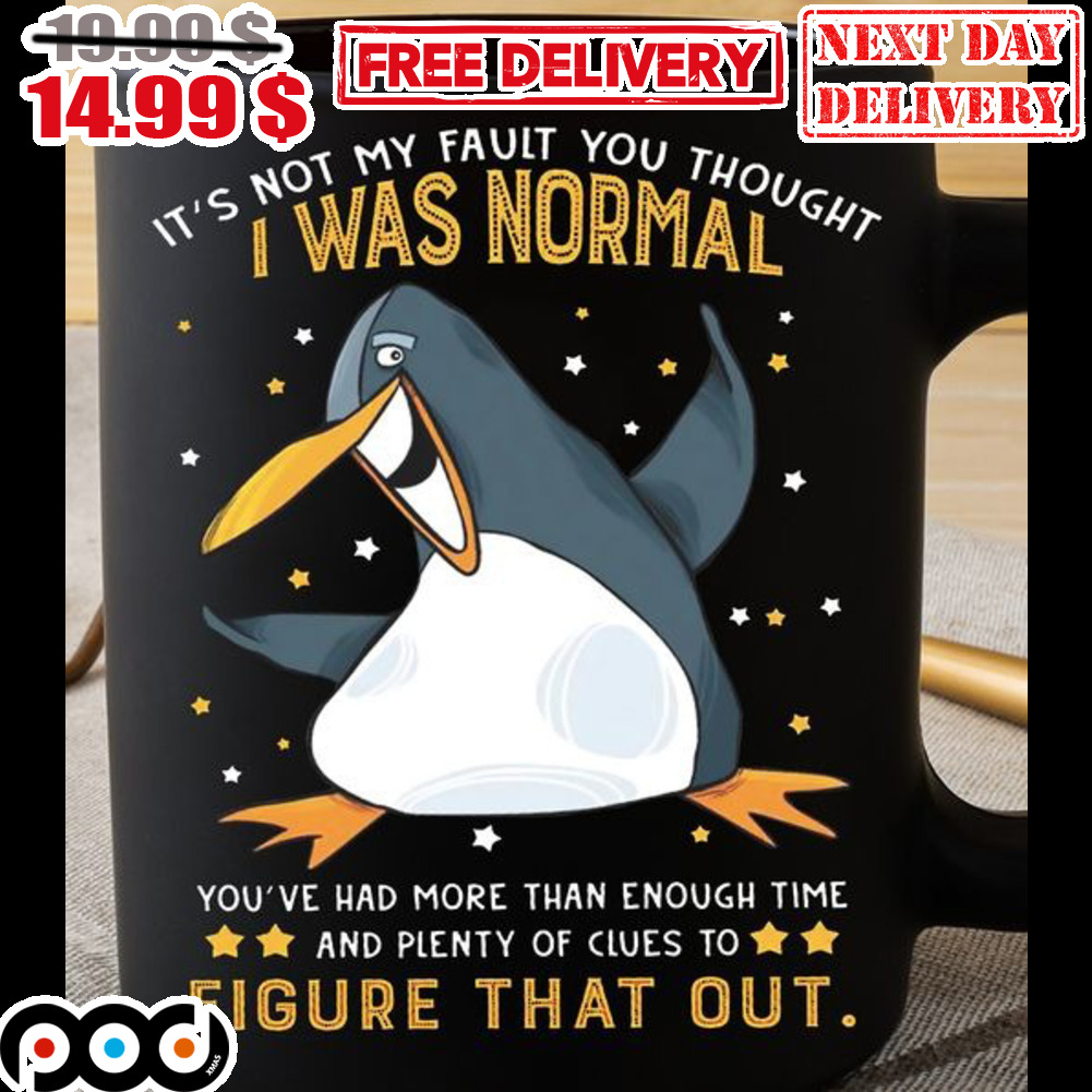 Penguin It's Not My Fault You Thought I Was Nomarl Mug
