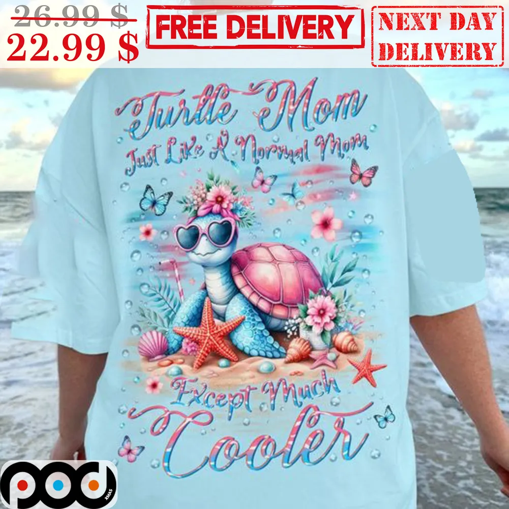 Turtle Mom Just Like A Normal Mom Except Much Cooler Shirt
