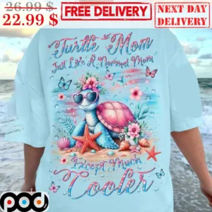 Turtle Mom Just Like A Normal Mom Except Much Cooler Shirt