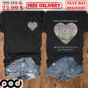 Broken Heart God Turns Broken Pieces Into Masterpieces Shirt