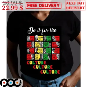 Juneteenth Do It For The Culture Shirt