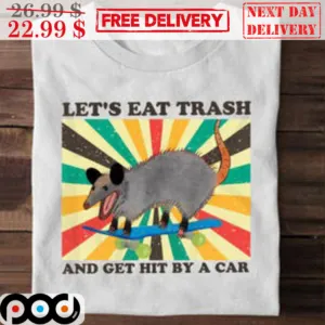 Let's Eat Trash And Get Hit By A Car Retro Shirt