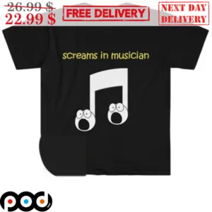 Musical Note Screams In Musician Shirt