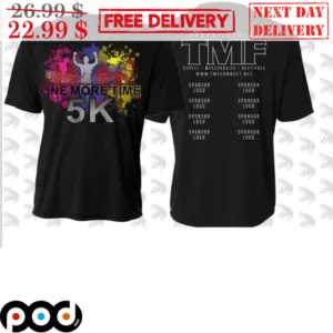 One More Time 5K Proud Sponsor TMF Shirt