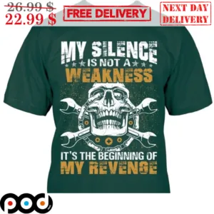 Skull My Silence Is Not A Weakness It's The Beginning Of My Revenge Shirt
