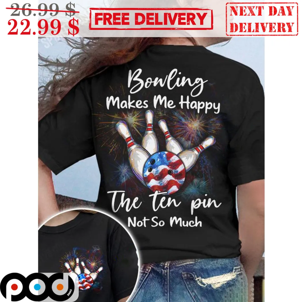 Bowling Makes Me Happy The Ten Pin Not So Much Vintage Shirt