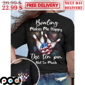 Bowling Makes Me Happy The Ten Pin Not So Much Vintage Shirt