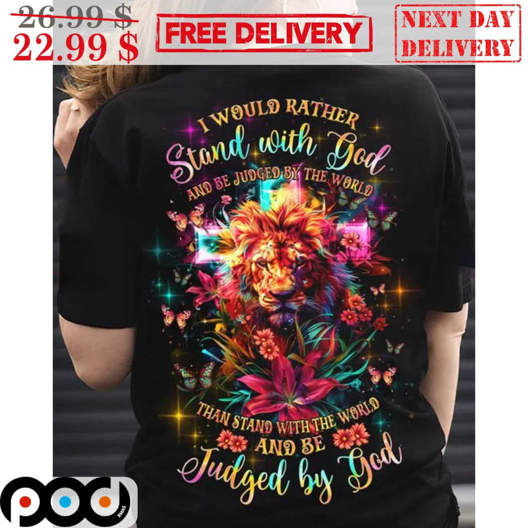 Lion Cross I Would Rather Stand With God And Be Judged By The World Shirt