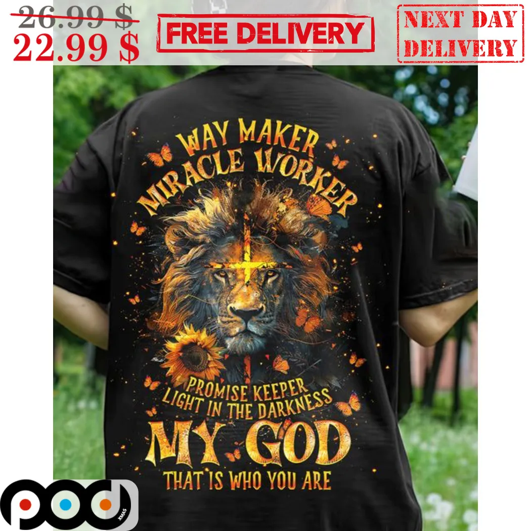 Lion Jesus Way Maker Miracle Worker Promise Keeper Light In The Darkness My God That Is Who You Are Shirt