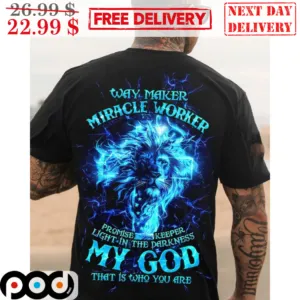 Lion Way Maker Miracle Worker Promise Keeper Light In The Darkness My God Shirt