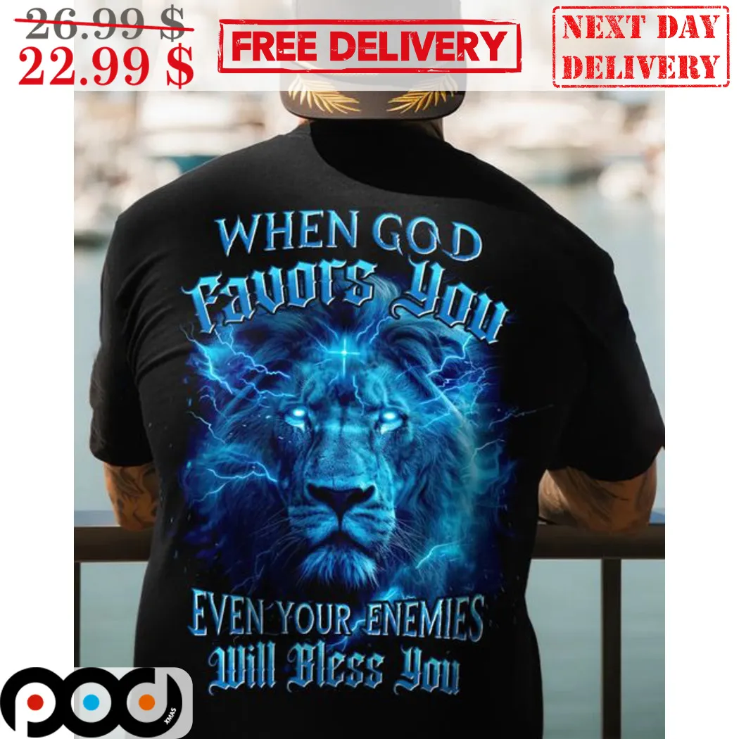 Lion When God Favors You Even Your Enemies Will Bless You Shirt