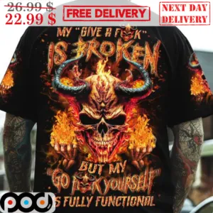 Skull Devil My Give A Fuck Is Broken But My Go Fuck Yourself Is Fully Functional Shirt