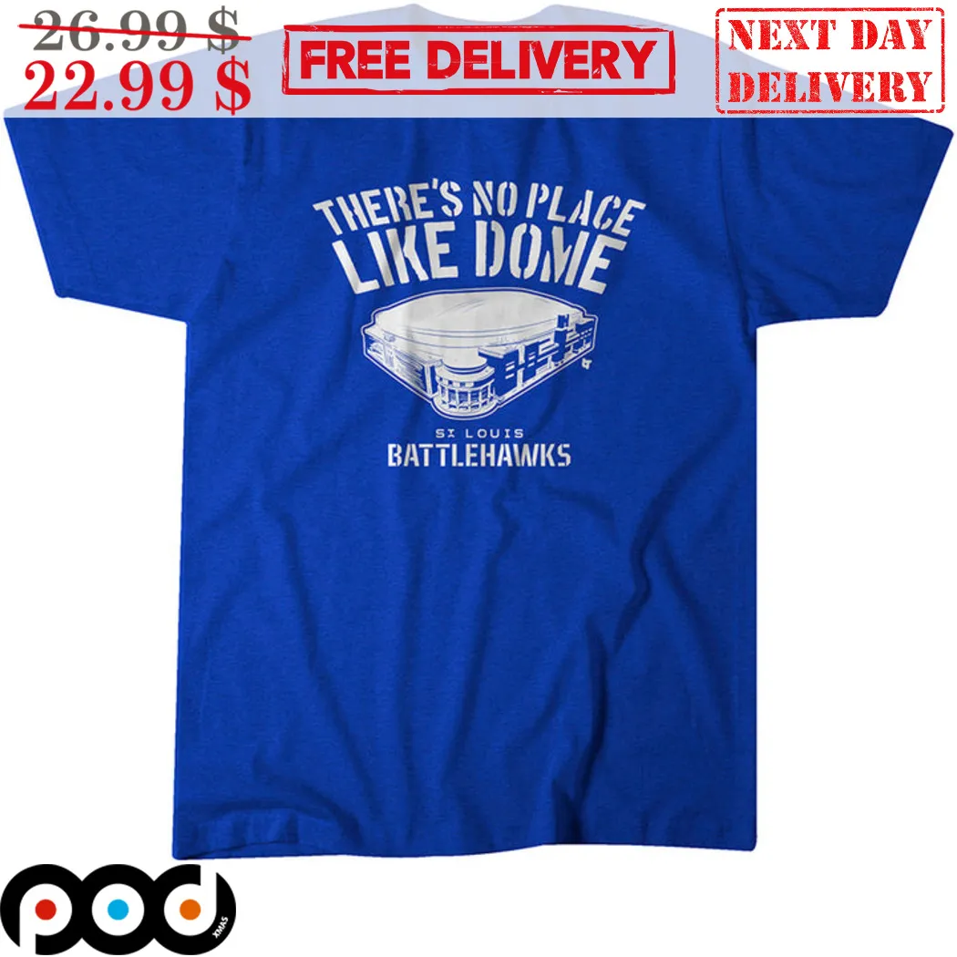 St. Louis Battlehawks There Is No Place Like Dome Shirt