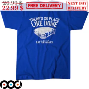 St. Louis Battlehawks There Is No Place Like Dome Shirt