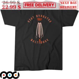 Stay Hydrated Baltimore Orioles MLB Shirt