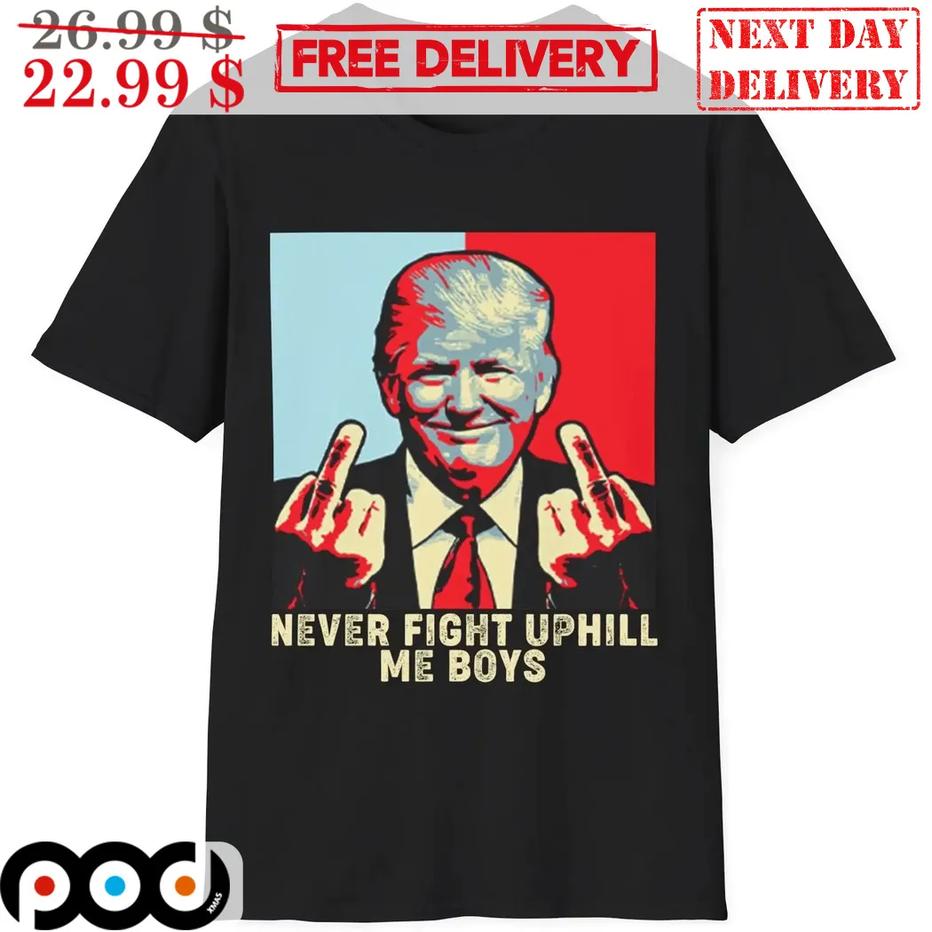 Donald Trump Middle Fingers Never Fight Uphill Me Boys Shirt