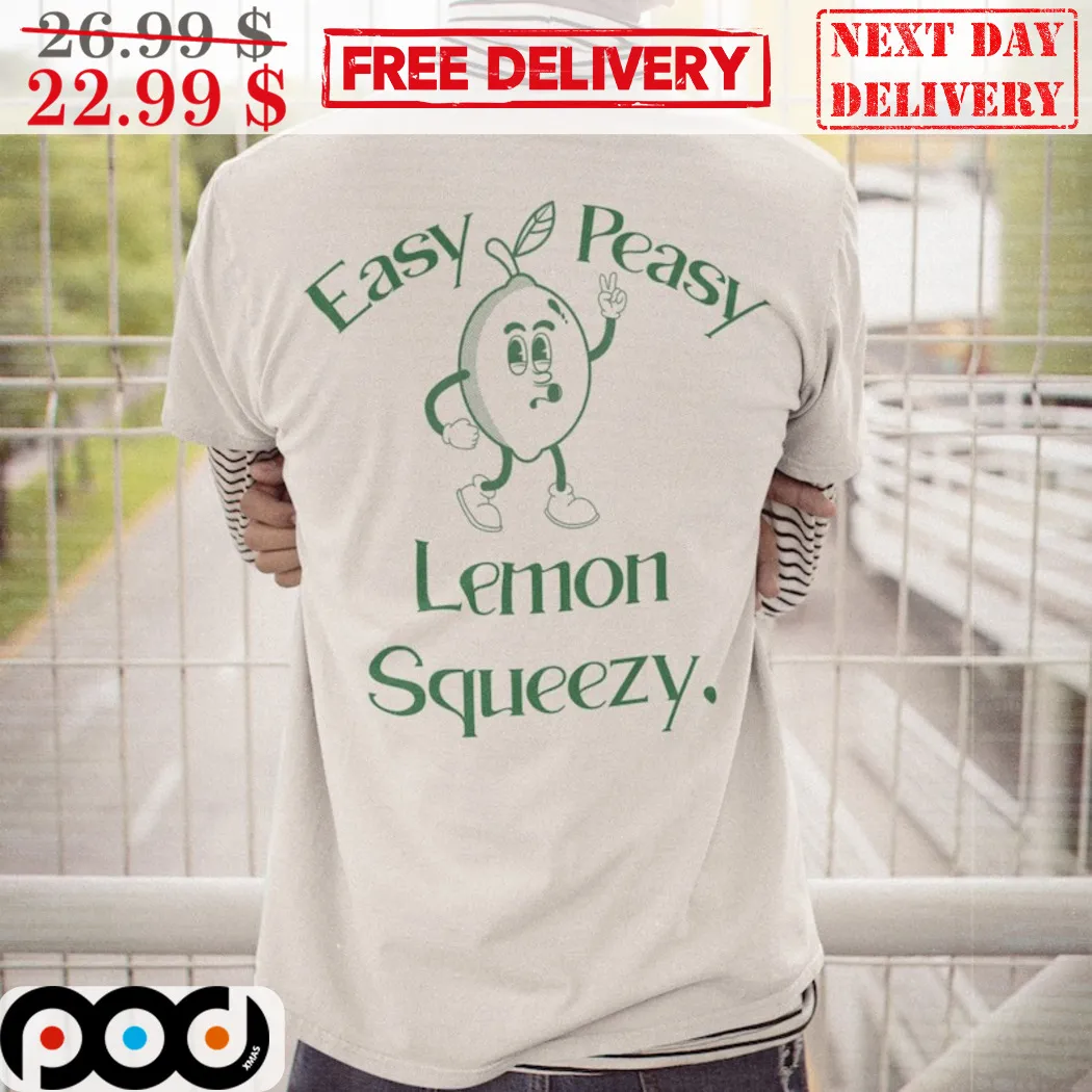 Easy Peasy Lemon Squeezy Shirt