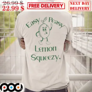 Easy Peasy Lemon Squeezy Shirt