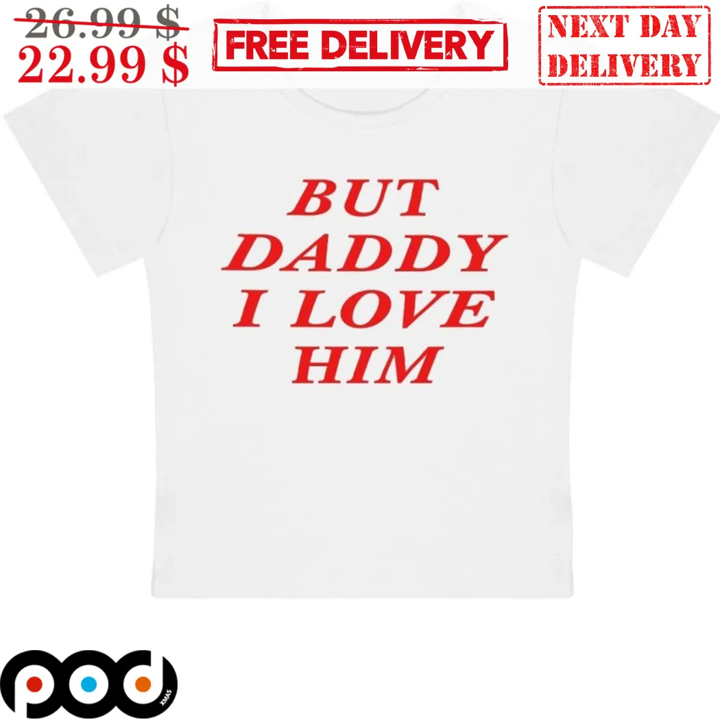 Harry Styles But Daddy I Love Him Shirt
