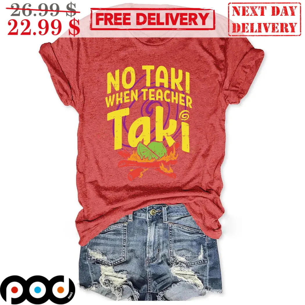 No Taki When Teacher Taki Vintage Shirt