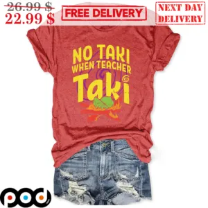 No Taki When Teacher Taki Vintage Shirt