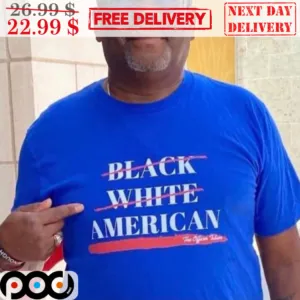 Not Black Not White It's Only American Shirt
