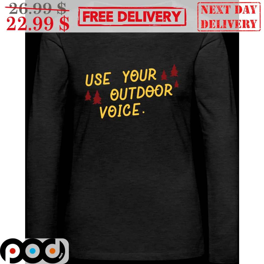 Use Your Outdoor Voice Shirt