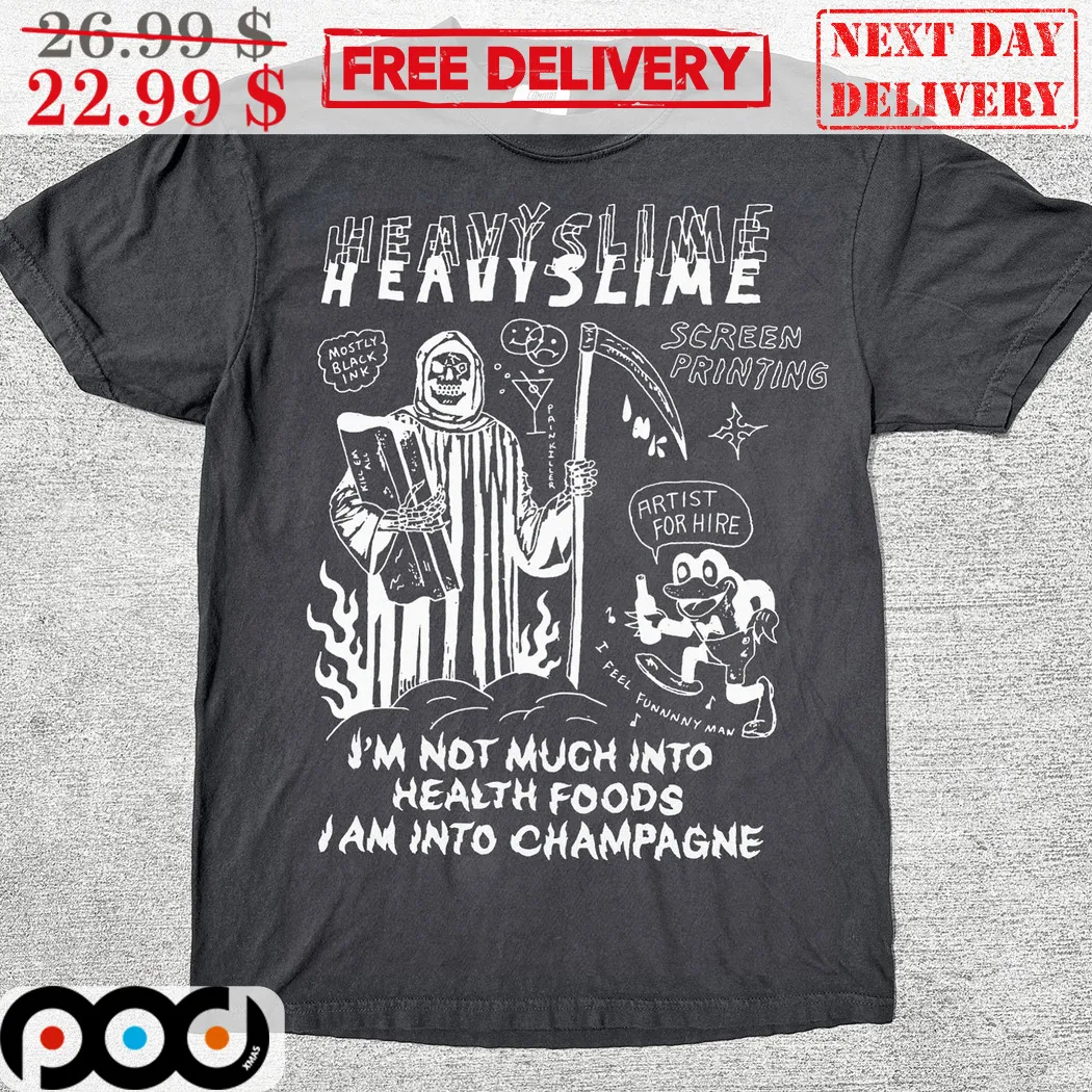 Heavyslime Screen Printing Im Not Much Into Health Foods I Am Into Champagne Shirt