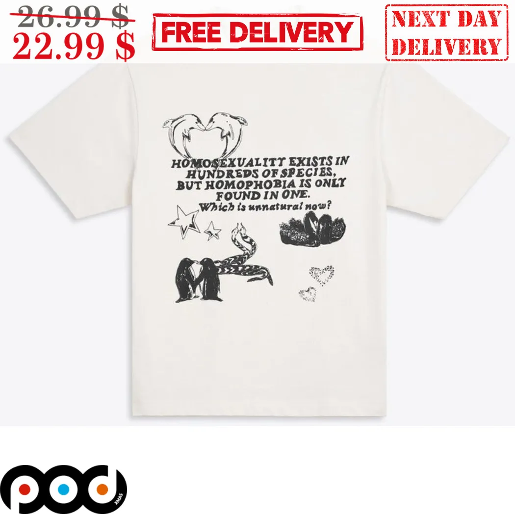 Homosexuality Exists In Hundreds Of Species But Homophobia Is Only Found In On Shirt