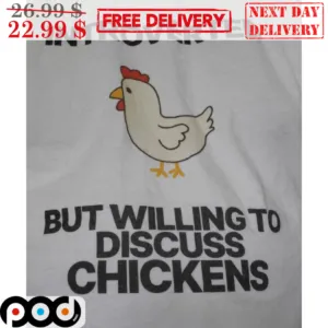 Introverted But Willing To Discuss Chickens Shirt
