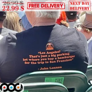 Los Angeles That's Just A Big Parking Lot Where You Buy A Hamburger For The Trip To San Francisco Shirt