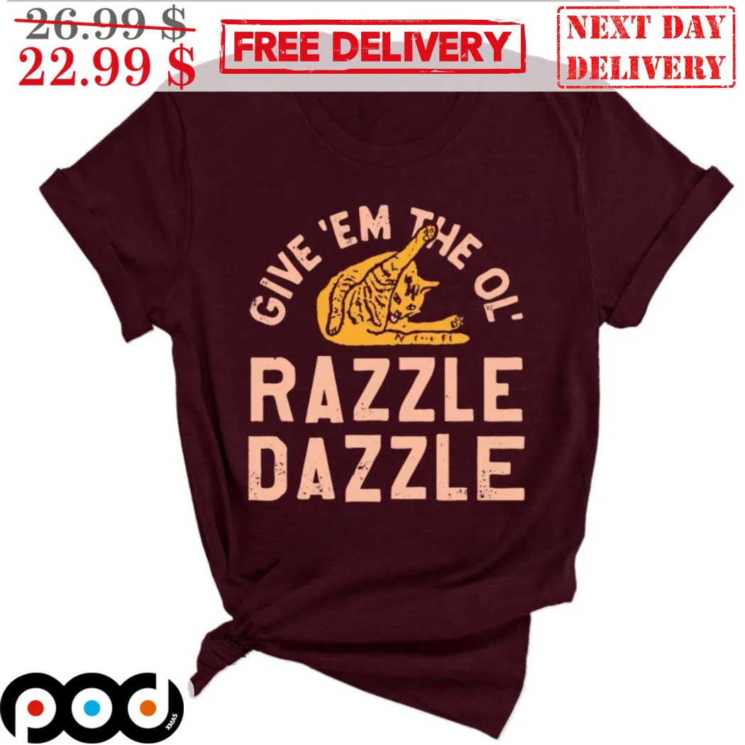 Cat Give 'Em The Ol' Razzle Dazzle Vintage Shirt