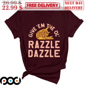 Cat Give 'Em The Ol' Razzle Dazzle Vintage Shirt
