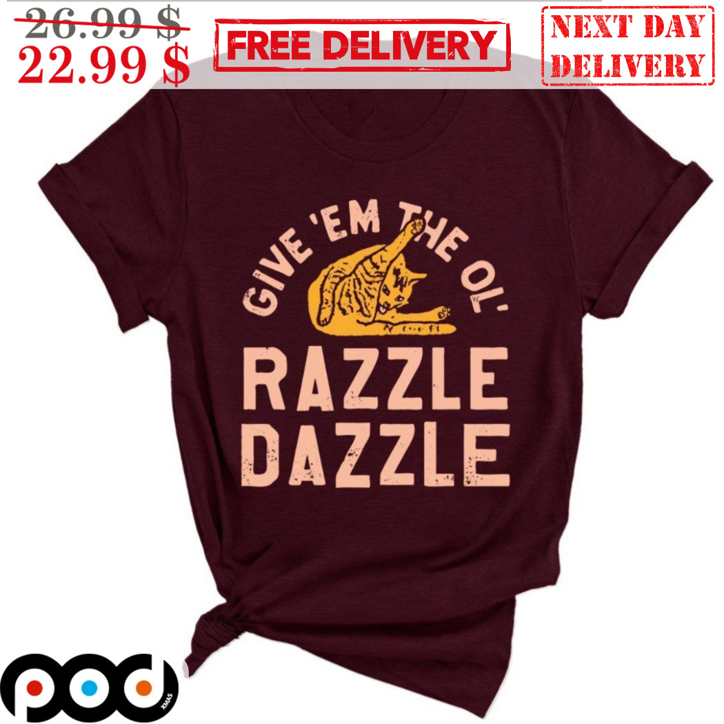 From Fandoms to Funnies: Tees That Tell a Story 8 Cat Give 'Em The Ol' Razzle Dazzle Vintage Shirt
