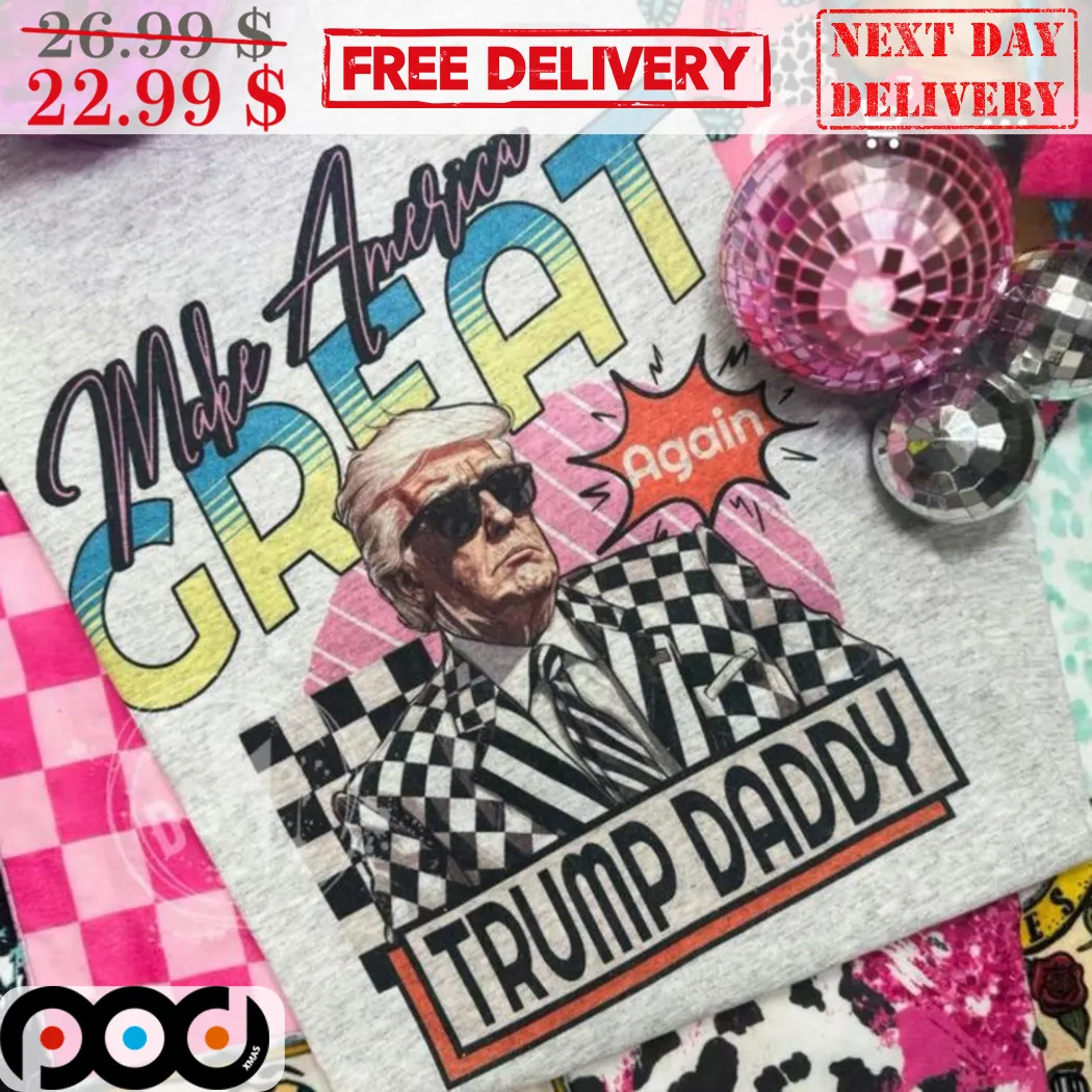 Make America Great Again Trump Daddy 2024 Shirt