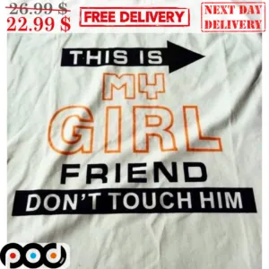 This Is My Girlfriend Don't Touch Him Shirt
