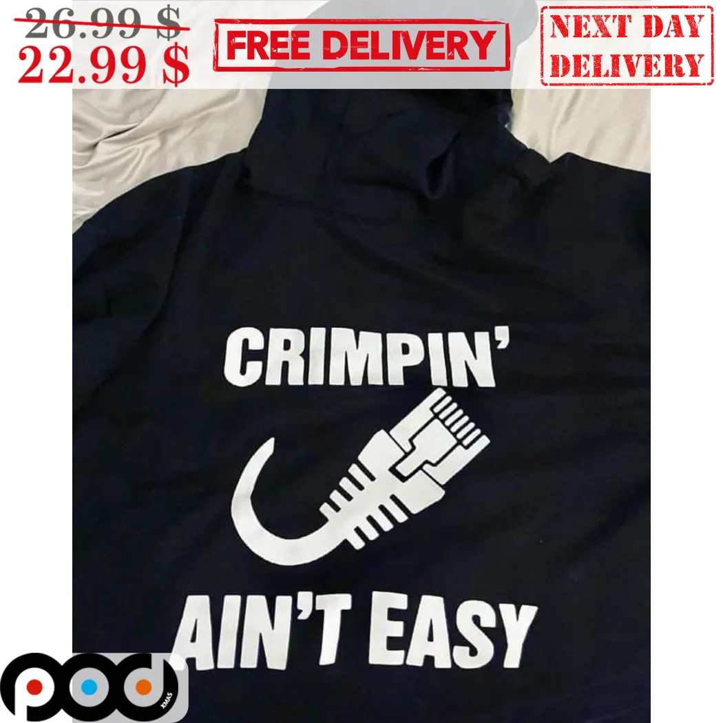 Crimpin Ain't Easy Shirt