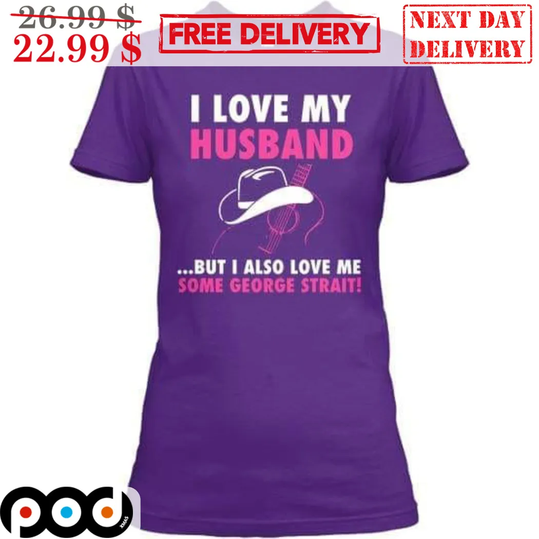 I Love My Husband But I Also Love Me Some George Strait Country Music Vintage Shirt