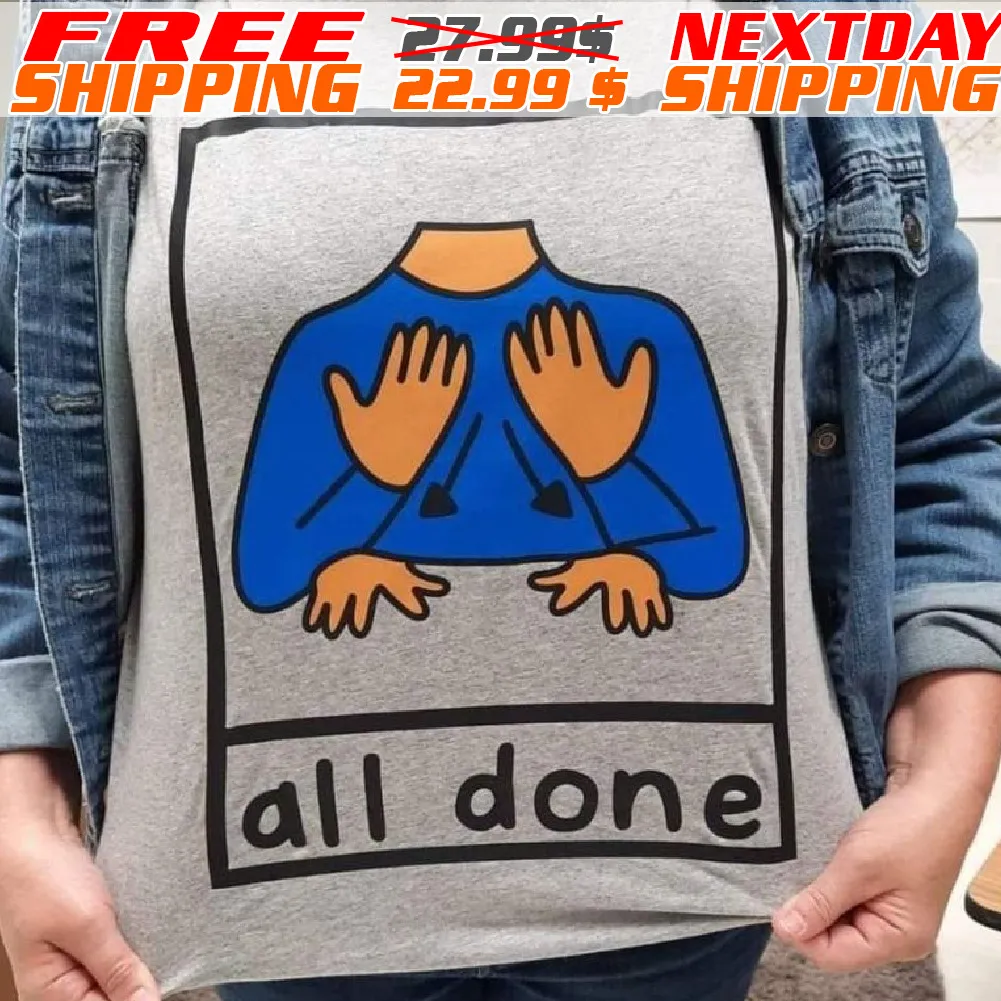 All Done Sign Language Speech Pathology Aac Sped Teacher Shirt