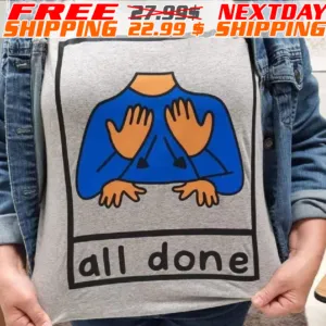 All Done Sign Language Speech Pathology Aac Sped Teacher Shirt