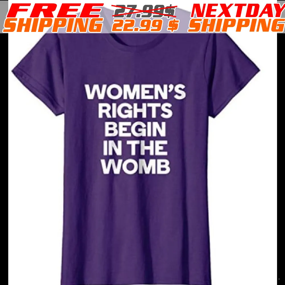 Women's Rights Begin In The Womb Shirt