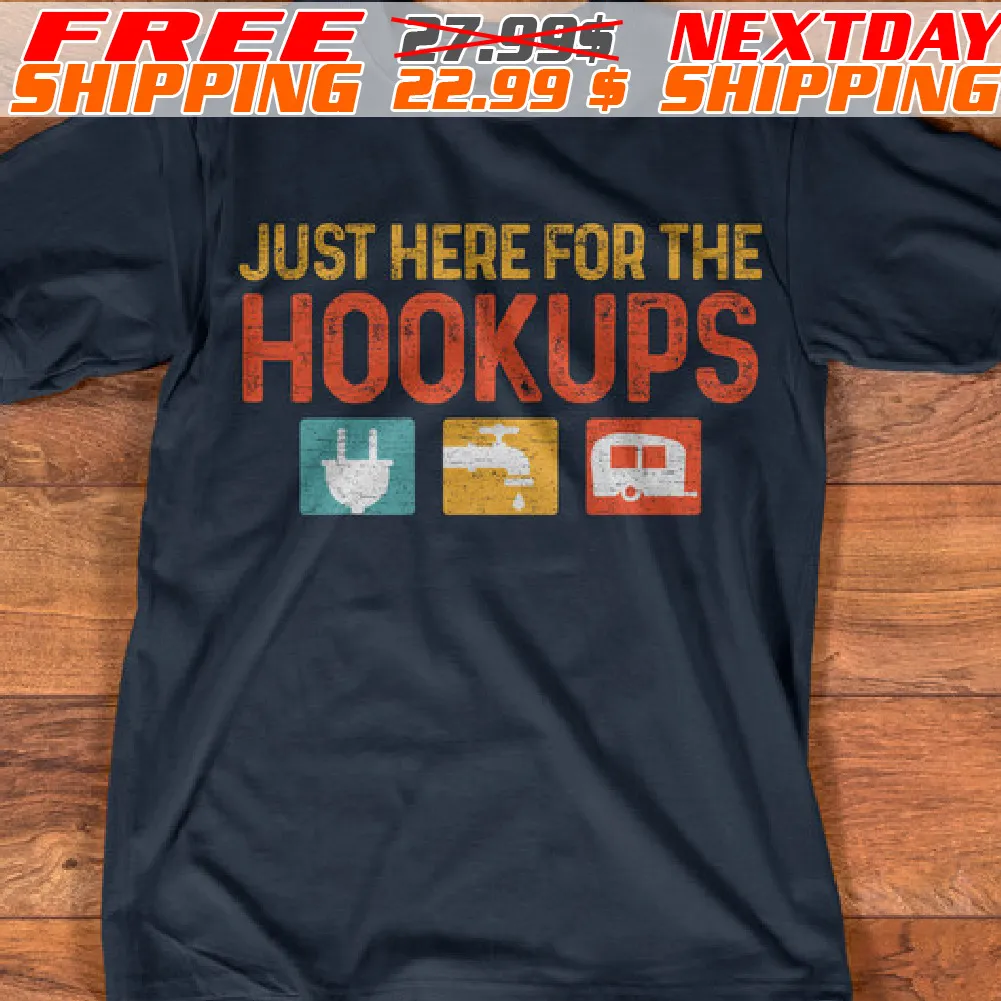 Just Here For The Hookups Shirt